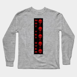 Red Not Yet Over with Skulls Long Sleeve T-Shirt